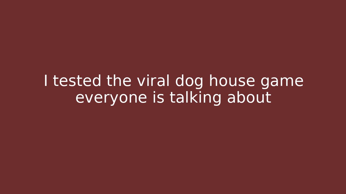 I tested the viral dog house game everyone is talking about