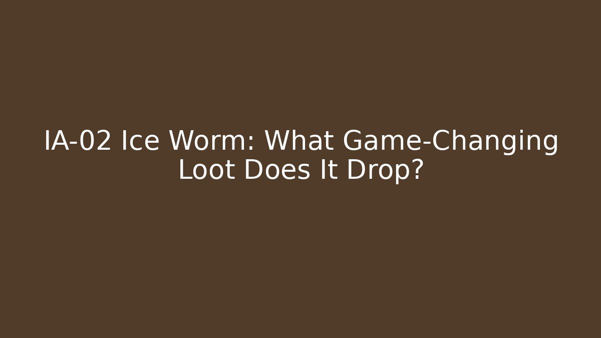 IA-02 Ice Worm: What Game-Changing Loot Does It Drop?