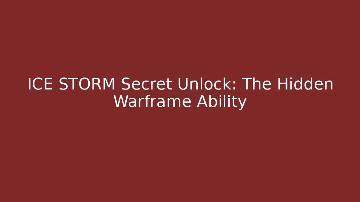 ICE STORM Secret Unlock: The Hidden Warframe Ability