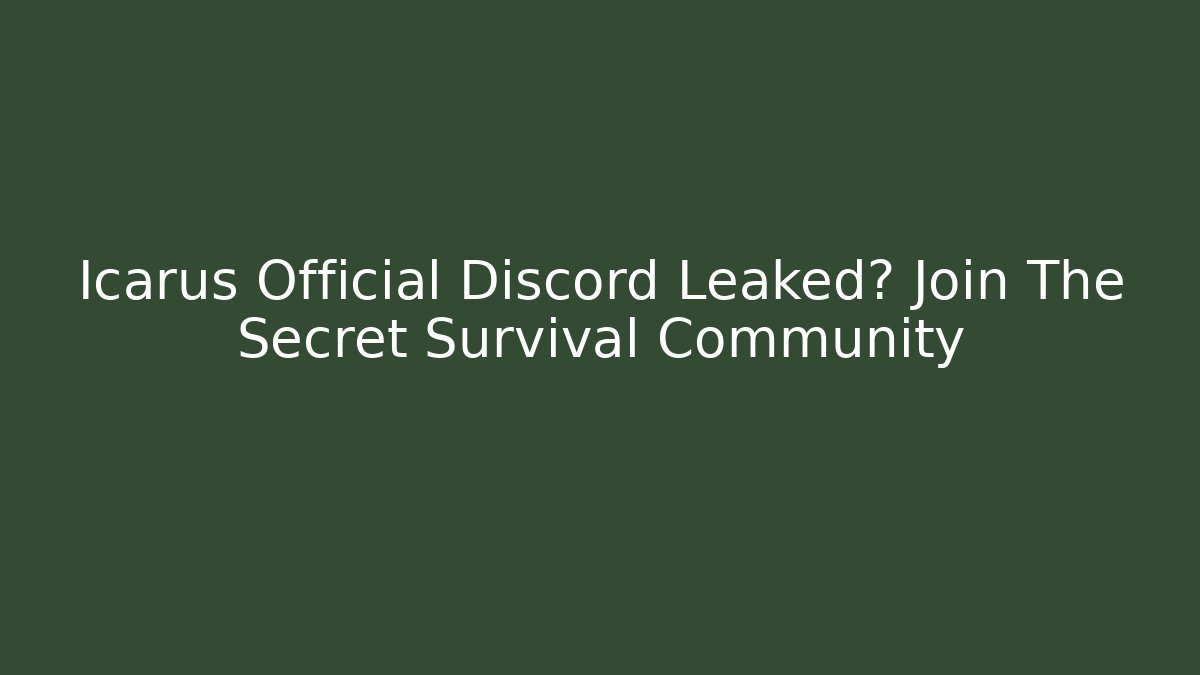 Icarus Official Discord Leaked? Join The Secret Survival Community