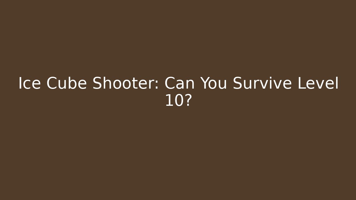 Ice Cube Shooter: Can You Survive Level 10?
