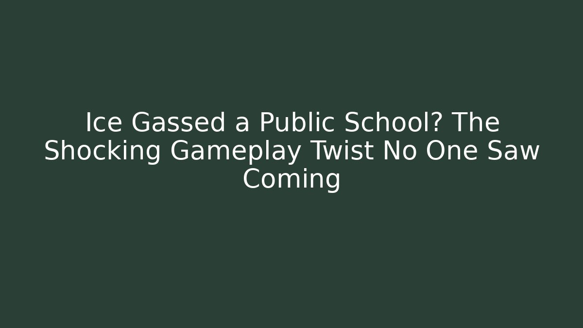 Ice Gassed a Public School? The Shocking Gameplay Twist No One Saw Coming
