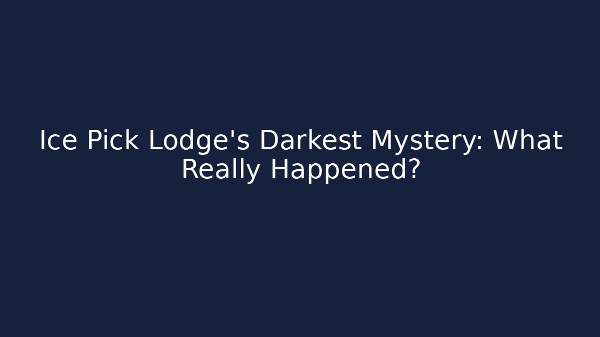 Ice Pick Lodge's Darkest Mystery: What Really Happened?