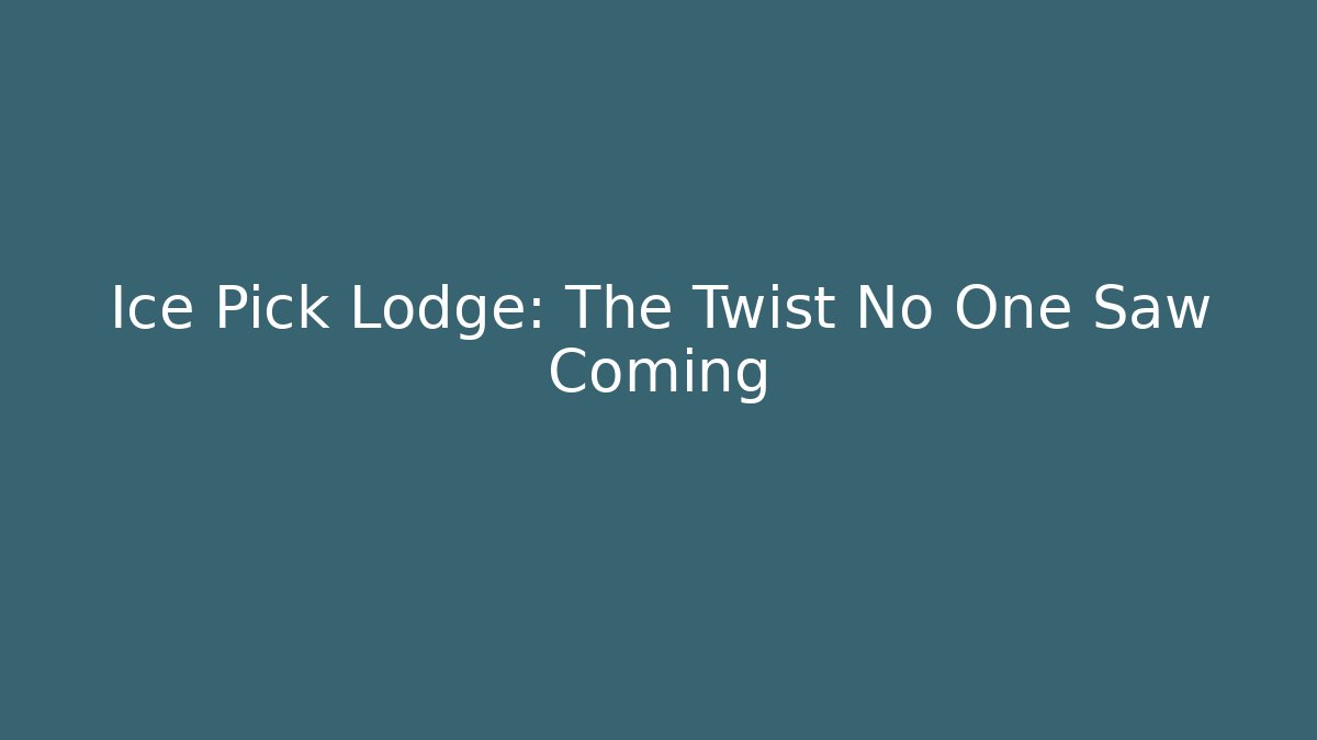 Ice Pick Lodge: The Twist No One Saw Coming - Critter Realm