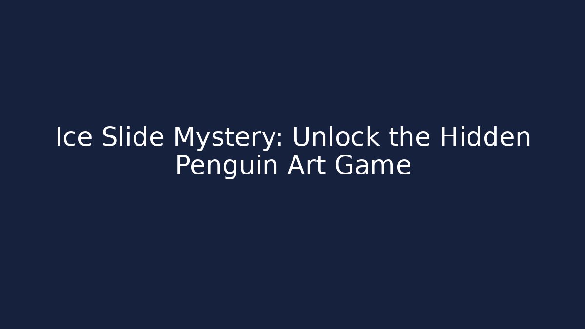 Ice Slide Mystery: Unlock the Hidden Penguin Art Game