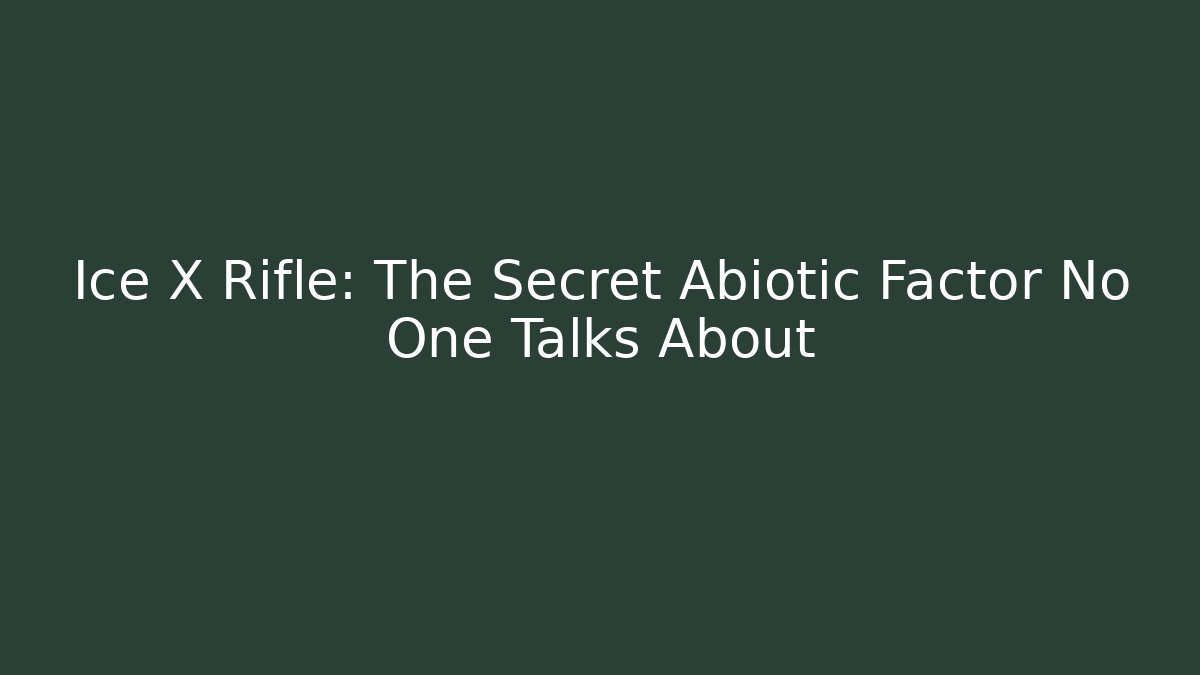 Ice X Rifle: The Secret Abiotic Factor No One Talks About - Critter Realm