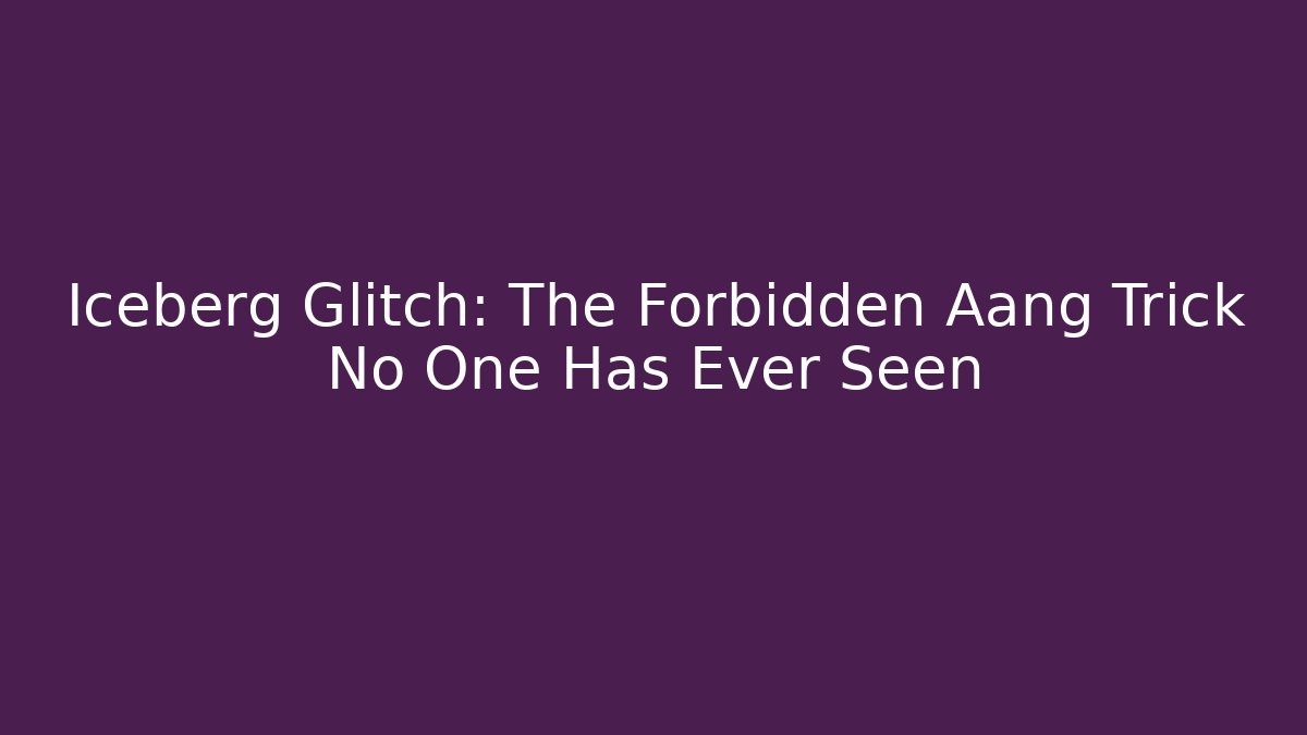 Iceberg Glitch: The Forbidden Aang Trick No One Has Ever Seen - Critter Realm