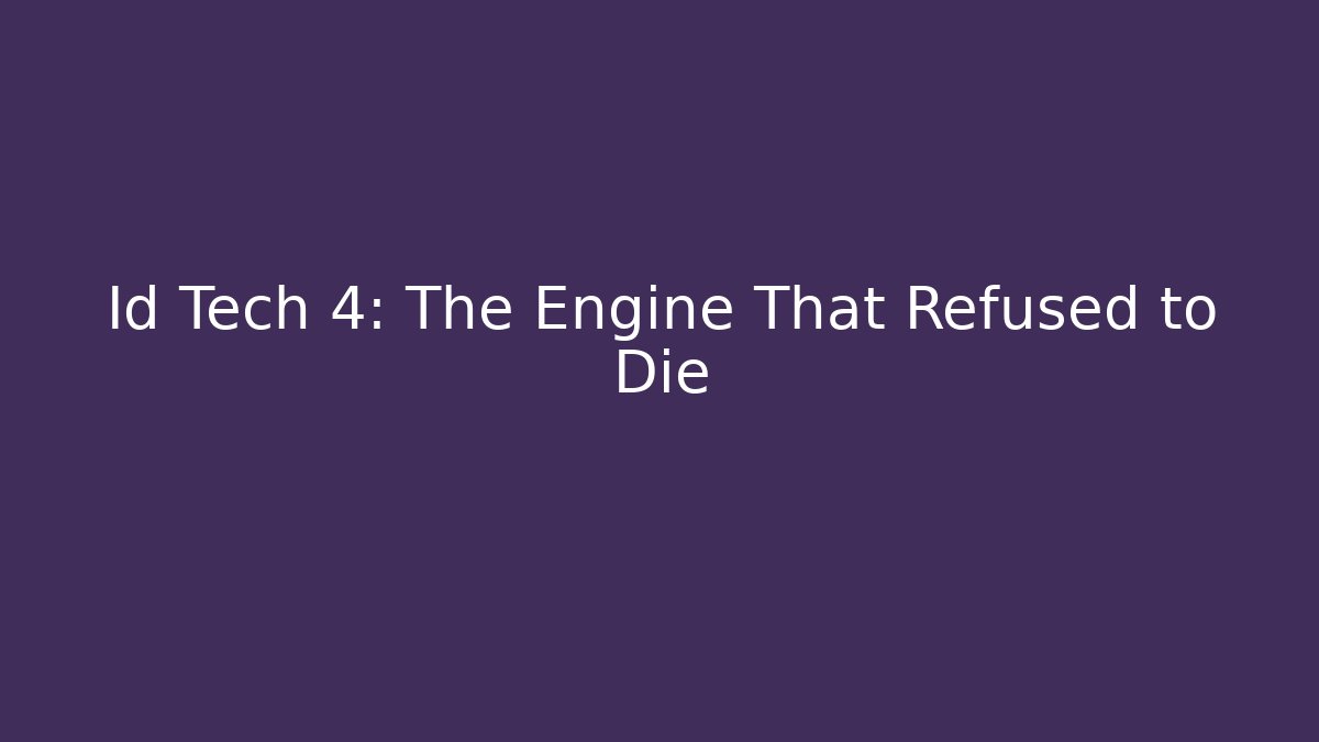 Id Tech 4: The Engine That Refused to Die - Critter Realm