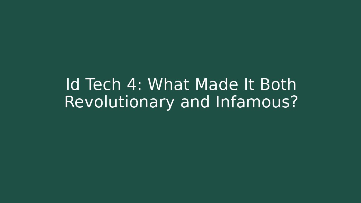 Id Tech 4: What Made It Both Revolutionary and Infamous?