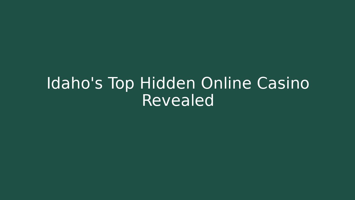 Idaho's Top Hidden Online Casino Revealed