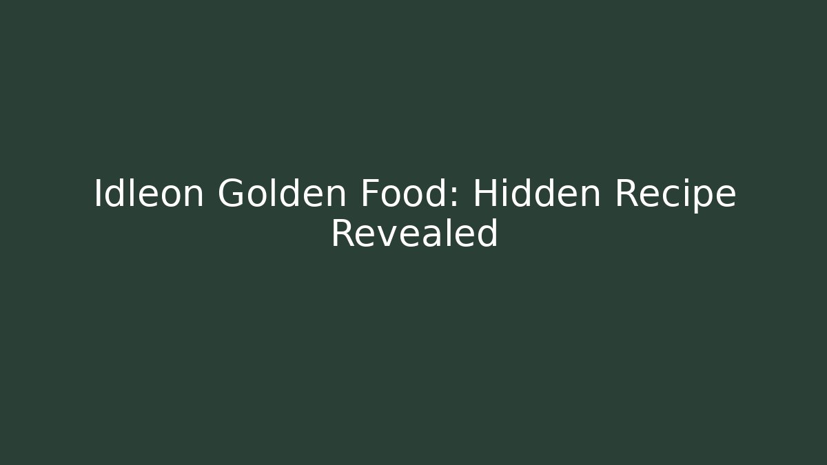 Idleon Golden Food: Hidden Recipe Revealed