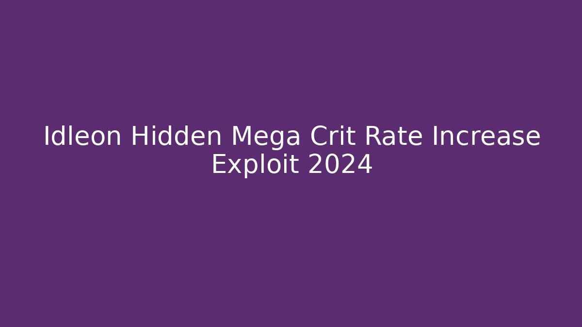 Idleon Hidden Mega Crit Rate Increase Exploit 2024