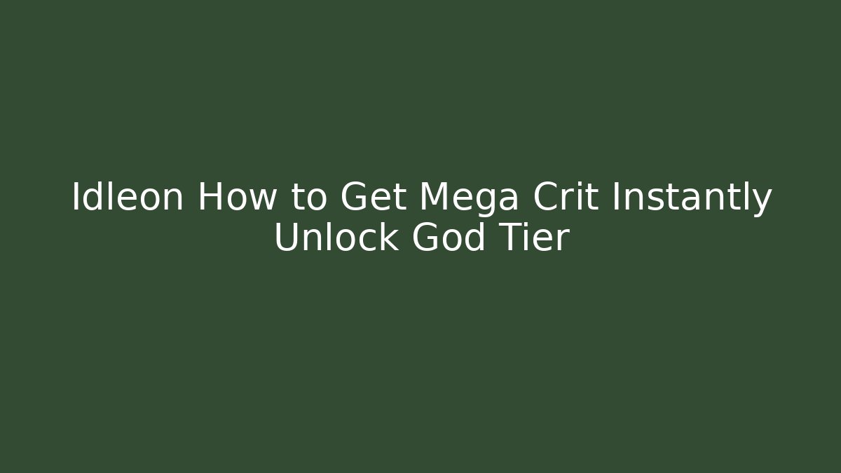 Idleon How to Get Mega Crit Instantly Unlock God Tier - Critter Realm