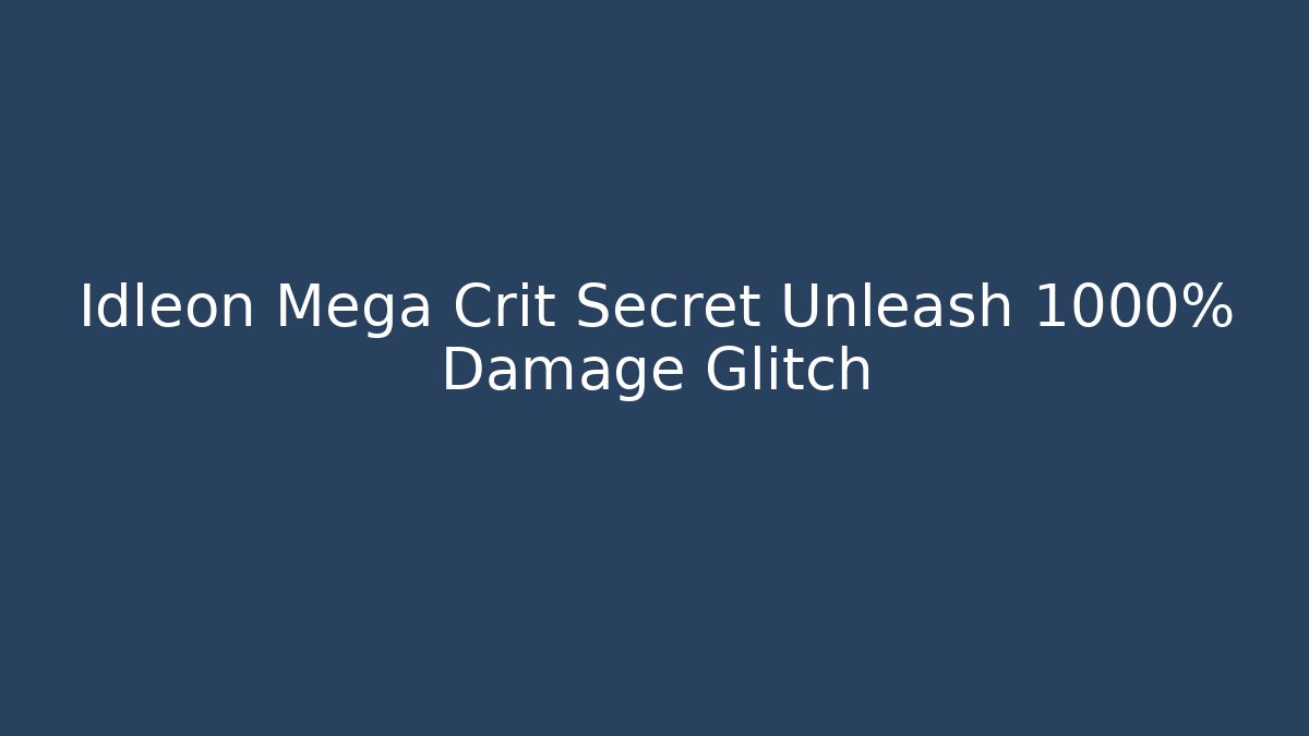 Idleon Mega Crit Secret Unleash 1000% Damage Glitch - Critter Realm