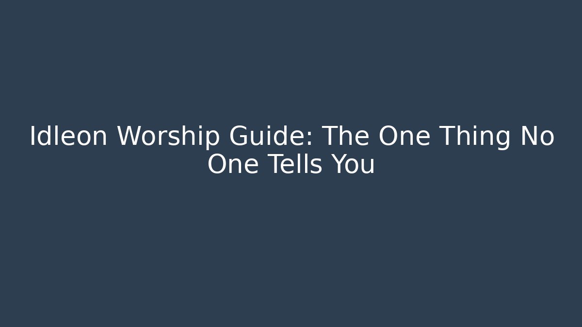 Idleon Worship Guide: The One Thing No One Tells You