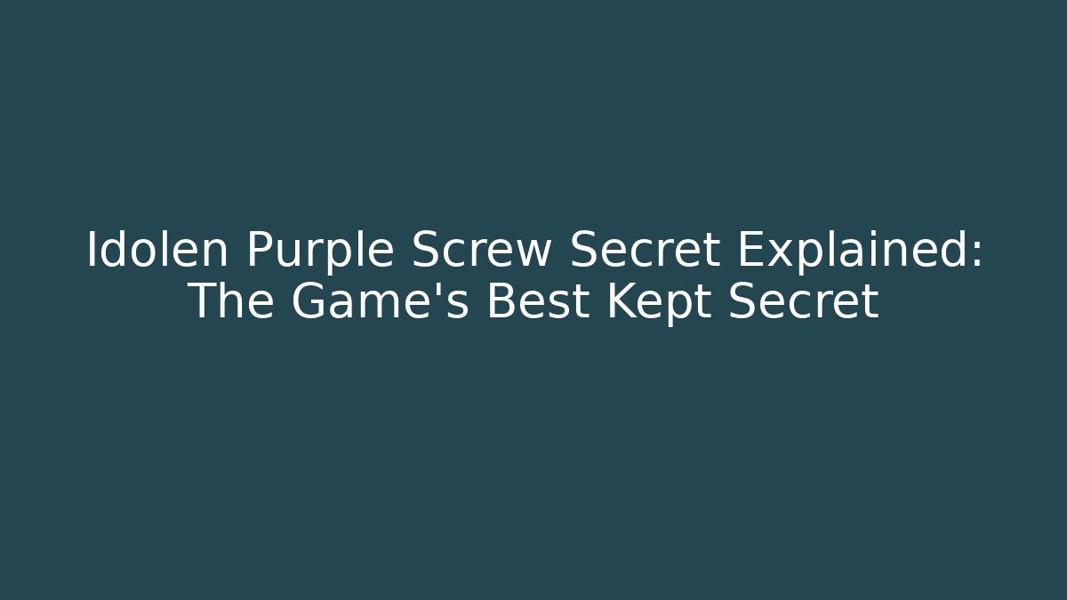 Idolen Purple Screw Secret Explained: The Game’s Best Kept Secret