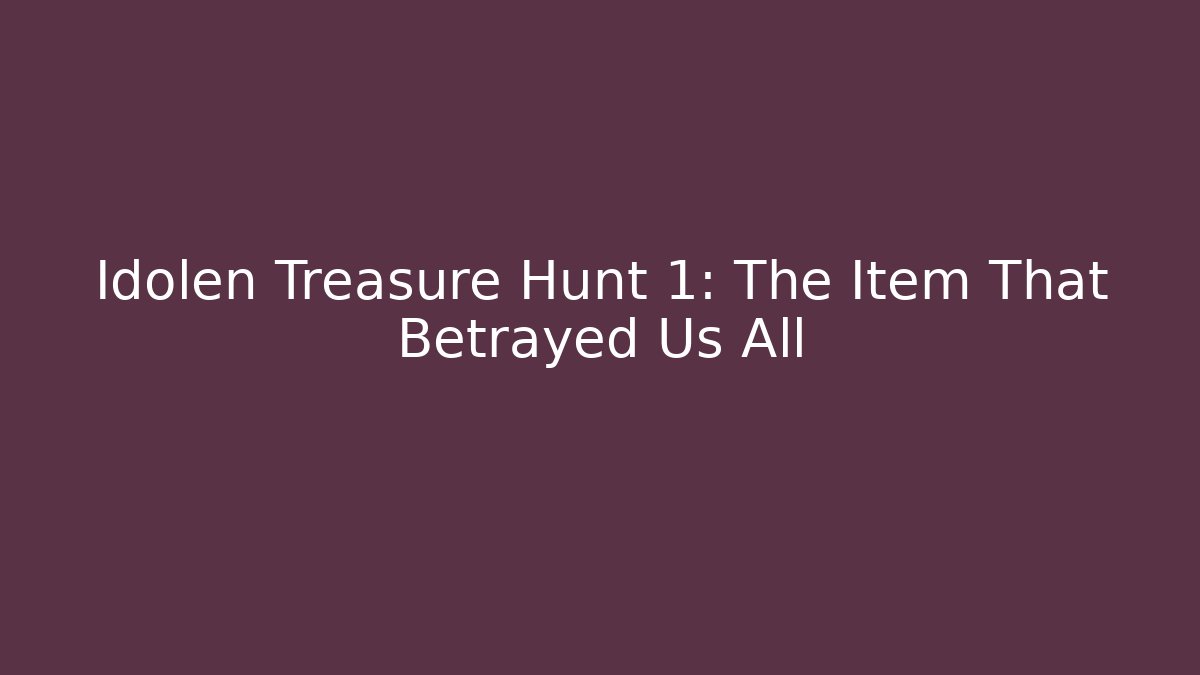 Idolen Treasure Hunt 1: The Item That Betrayed Us All - Critter Realm