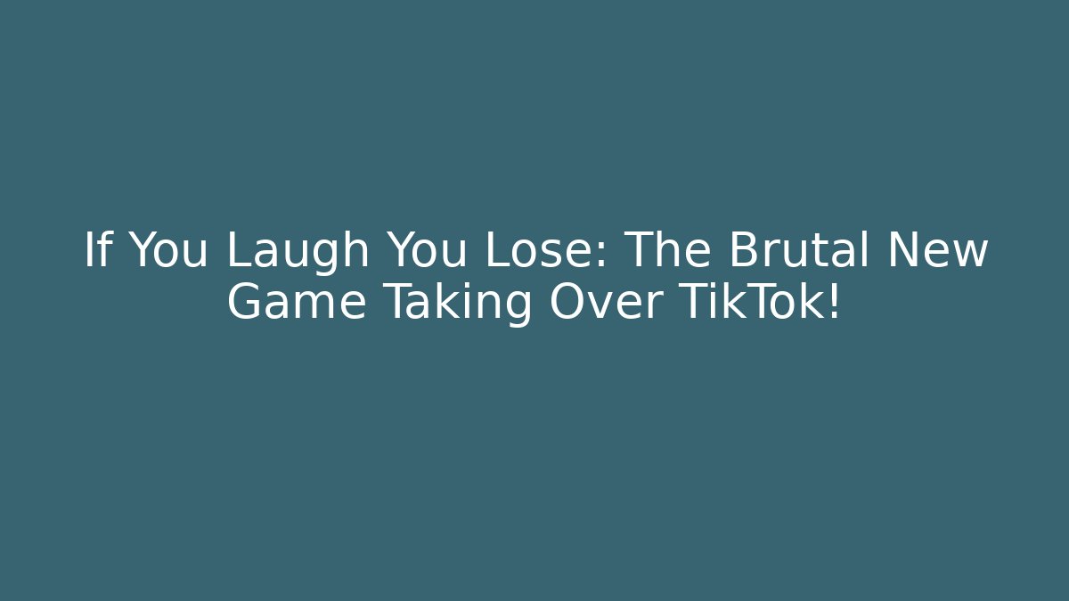 If You Laugh You Lose: The Brutal New Game Taking Over TikTok!