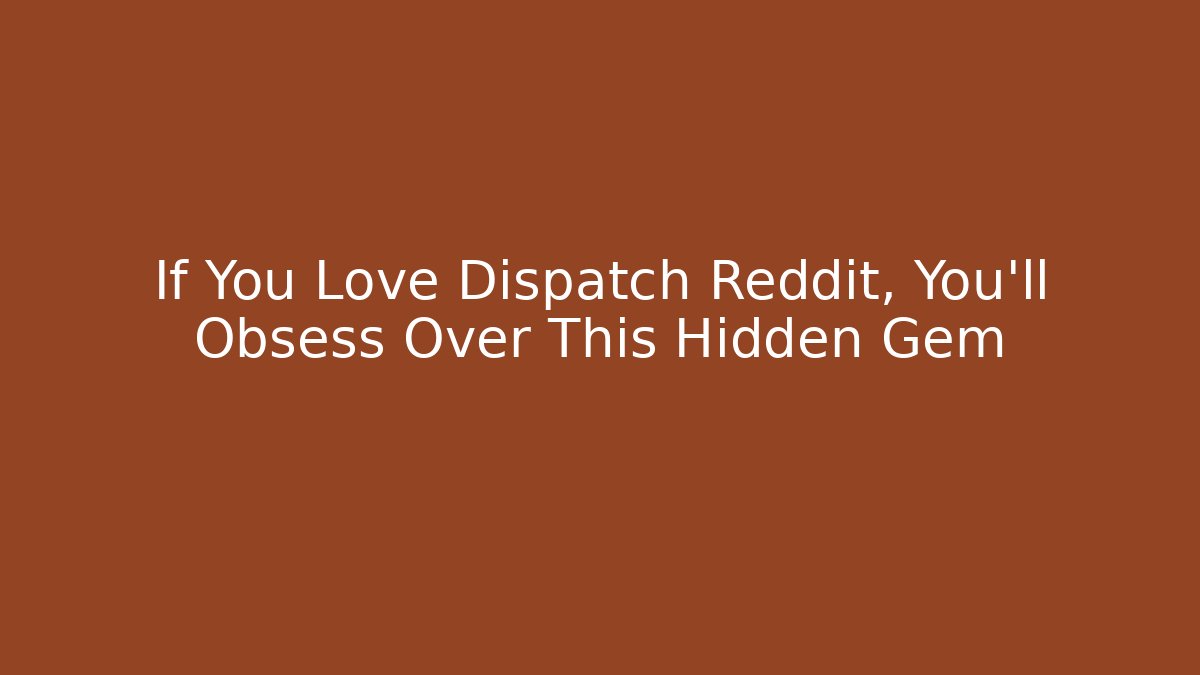 If You Love Dispatch Reddit, You'll Obsess Over This Hidden Gem - Critter Realm
