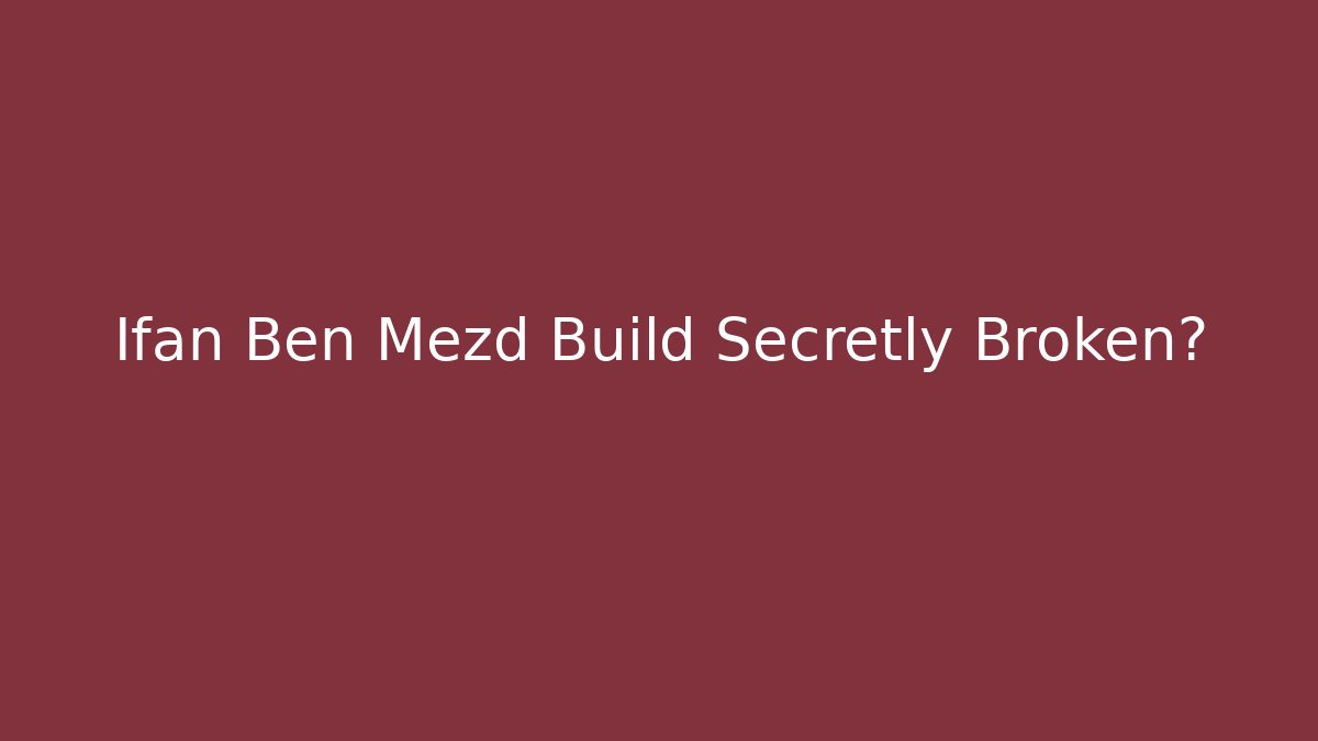 Ifan Ben Mezd Build Secretly Broken?
