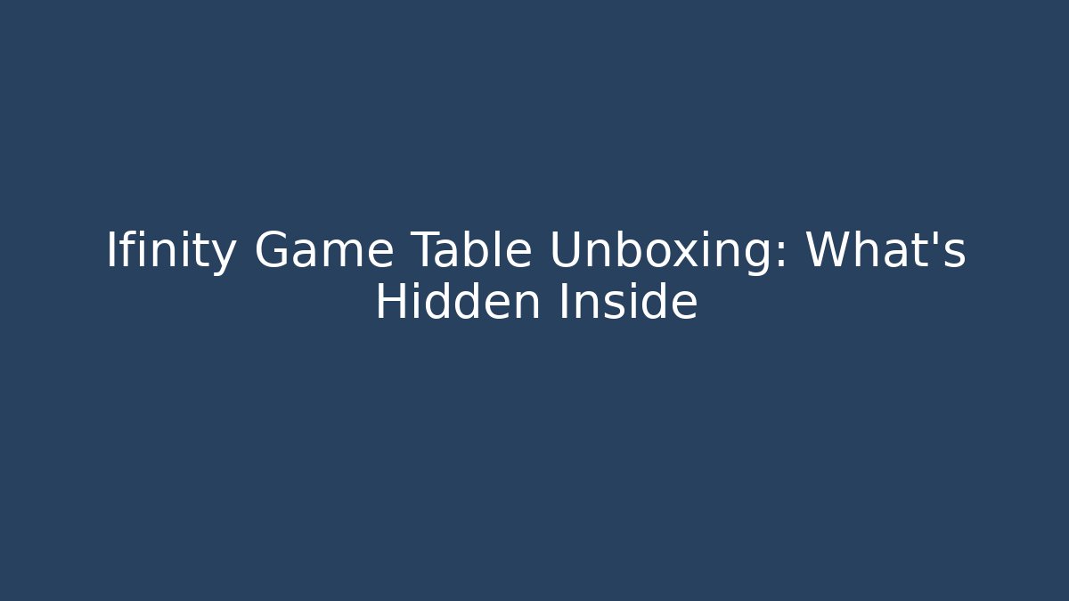 Ifinity Game Table Unboxing: What’s Hidden Inside