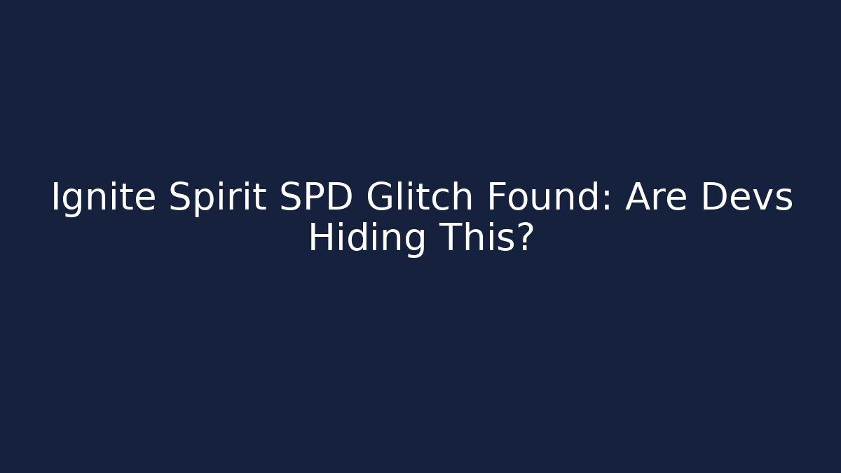 Ignite Spirit SPD Glitch Found: Are Devs Hiding This? - Critter Realm