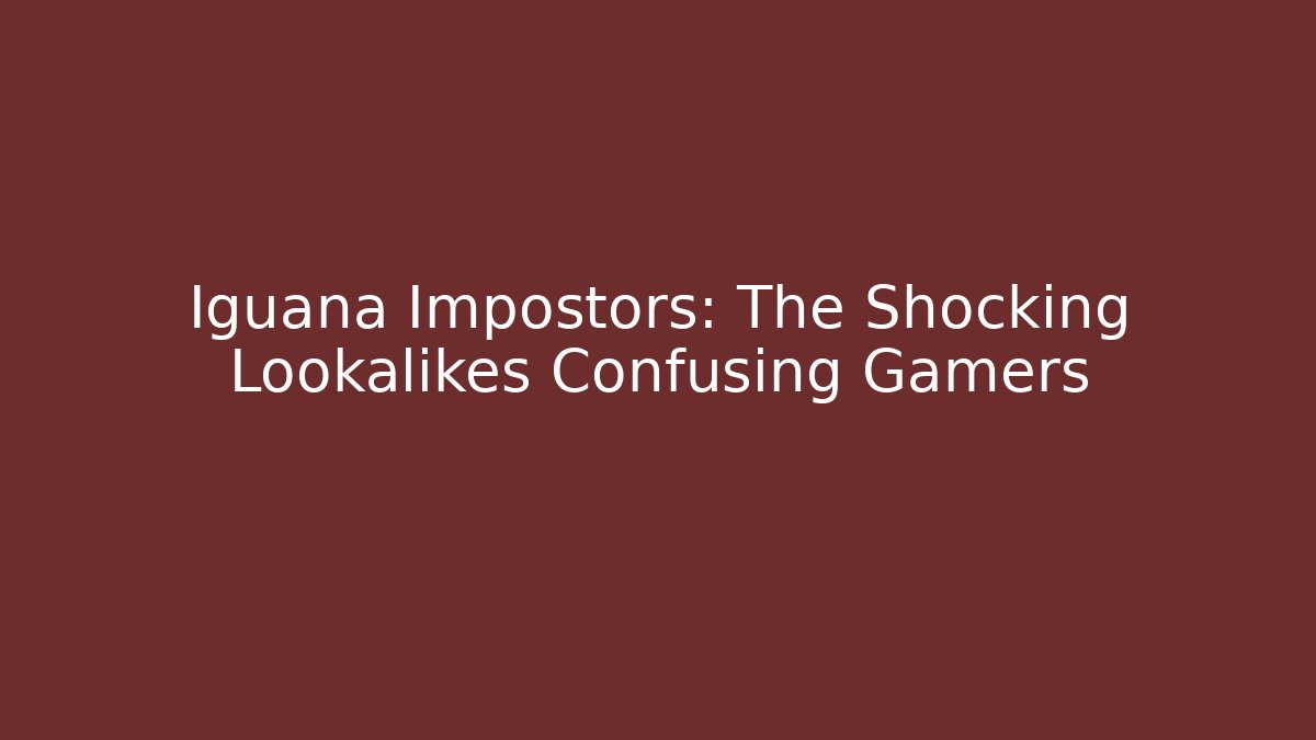 Iguana Impostors: The Shocking Lookalikes Confusing Gamers