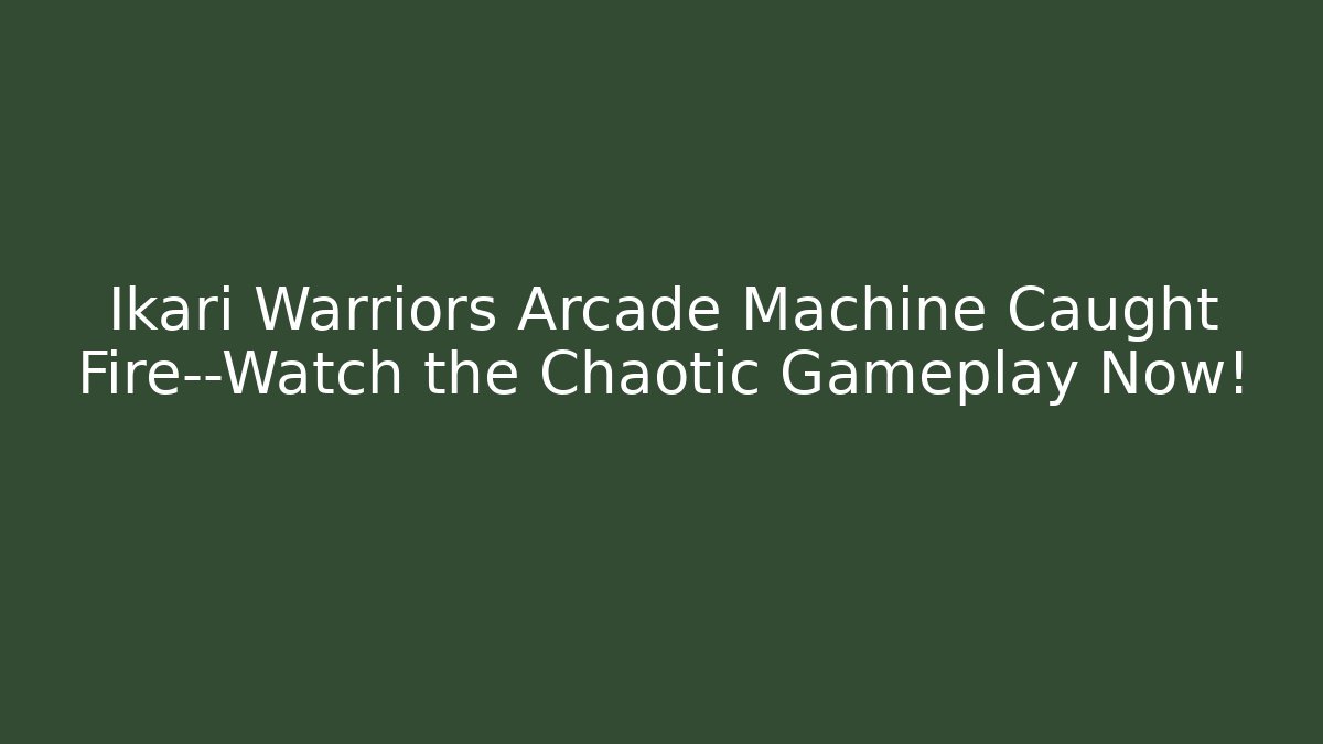 Ikari Warriors Arcade Machine Caught Fire—Watch the Chaotic Gameplay Now!