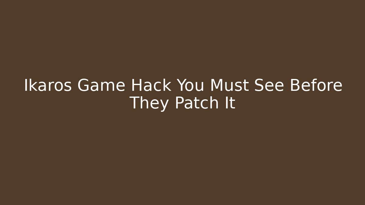 Ikaros Game Hack You Must See Before They Patch It