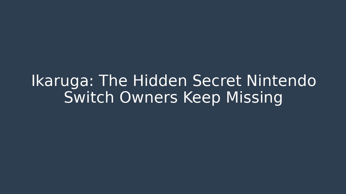 Ikaruga: The Hidden Secret Nintendo Switch Owners Keep Missing