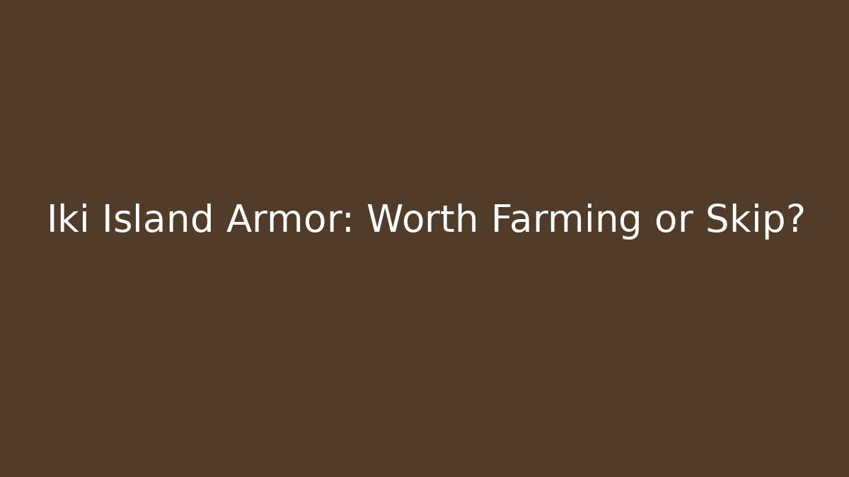 Iki Island Armor: Worth Farming or Skip? - Critter Realm