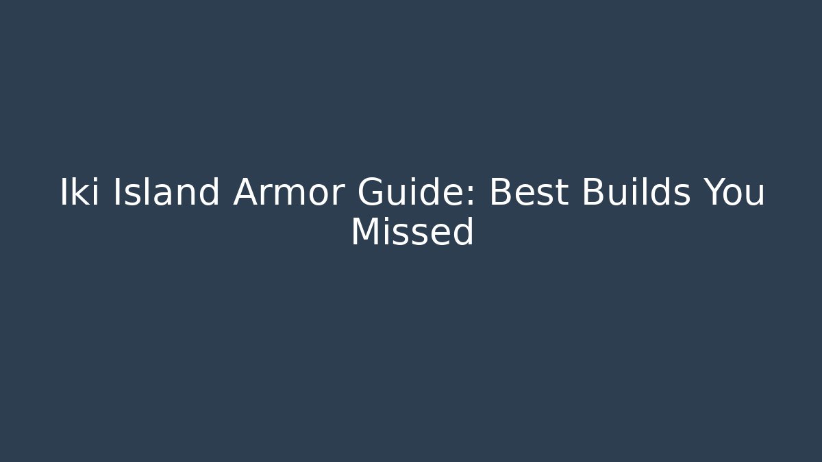 Iki Island Armor Guide: Best Builds You Missed