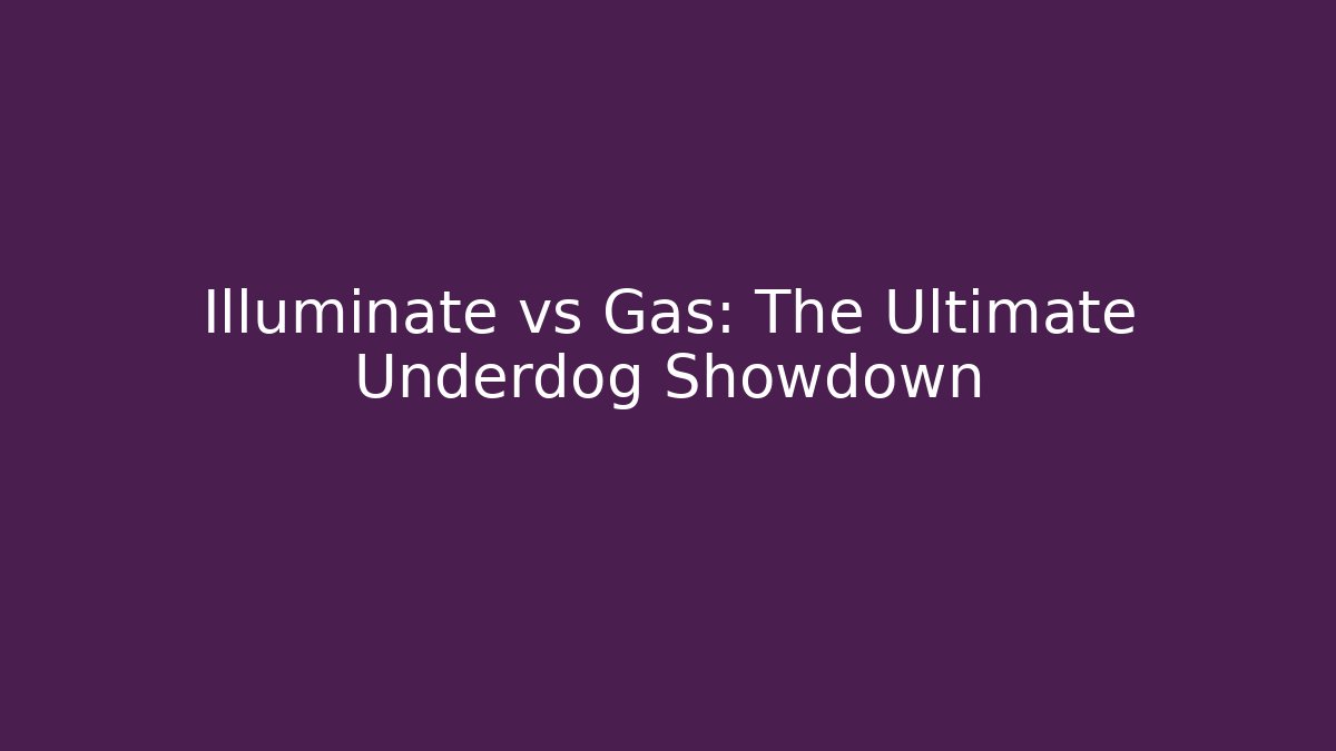 Illuminate vs Gas: The Ultimate Underdog Showdown - Critter Realm