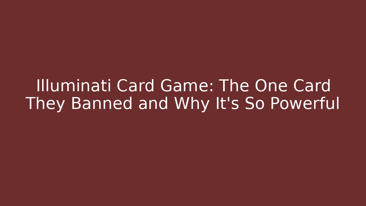 Illuminati Card Game: The One Card They Banned and Why It's So Powerful
