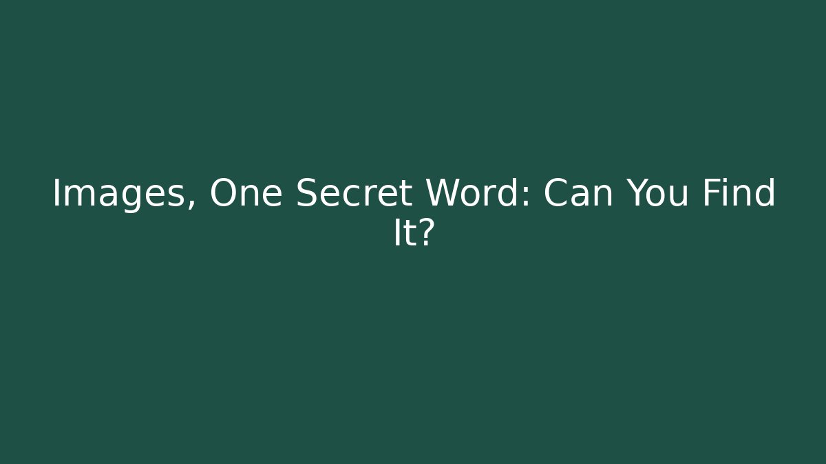 Images, One Secret Word: Can You Find It? - Critter Realm