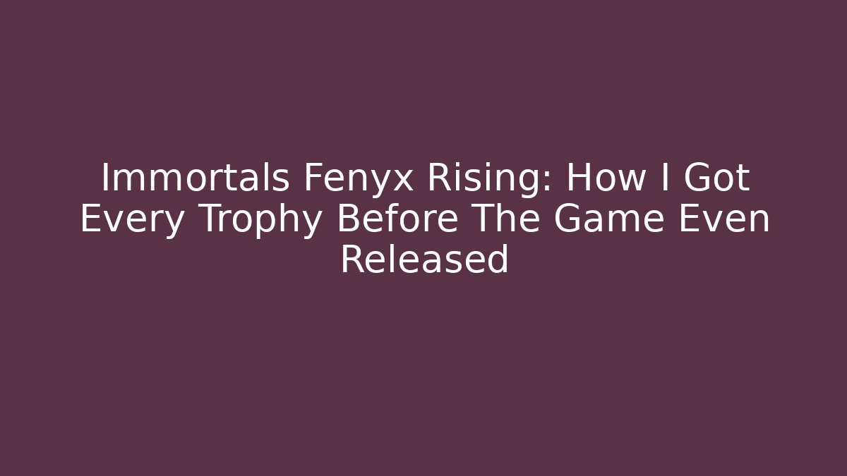 Immortals Fenyx Rising: How I Got Every Trophy Before The Game Even Released - Critter Realm