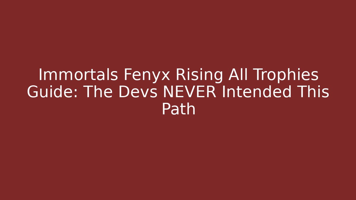 Immortals Fenyx Rising All Trophies Guide: The Devs NEVER Intended This Path