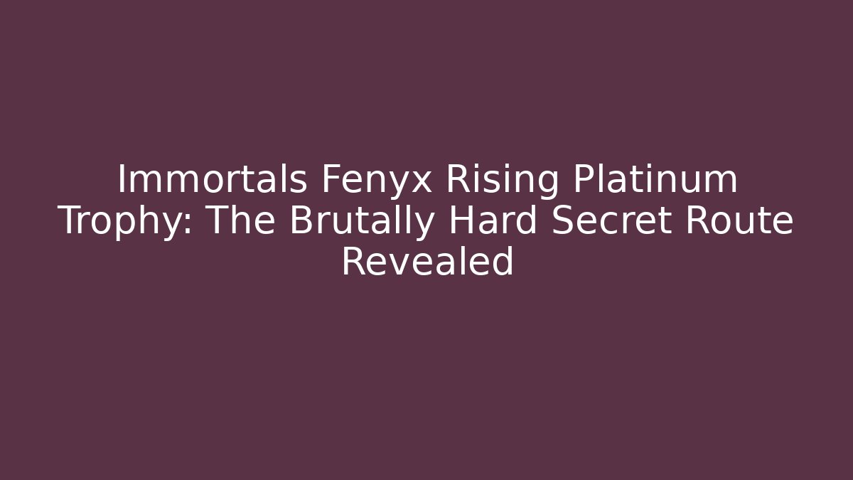 Immortals Fenyx Rising Platinum Trophy: The Brutally Hard Secret Route Revealed