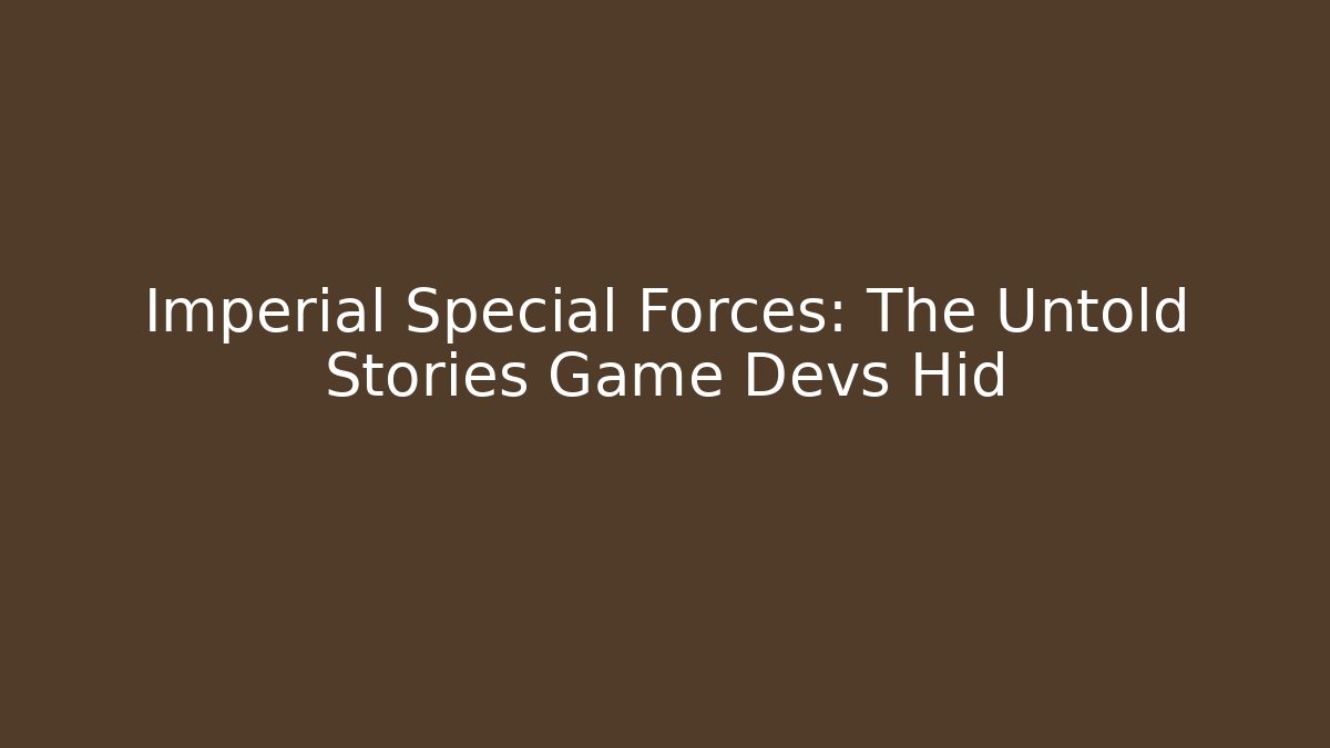 Imperial Special Forces: The Untold Stories Game Devs Hid - Critter Realm
