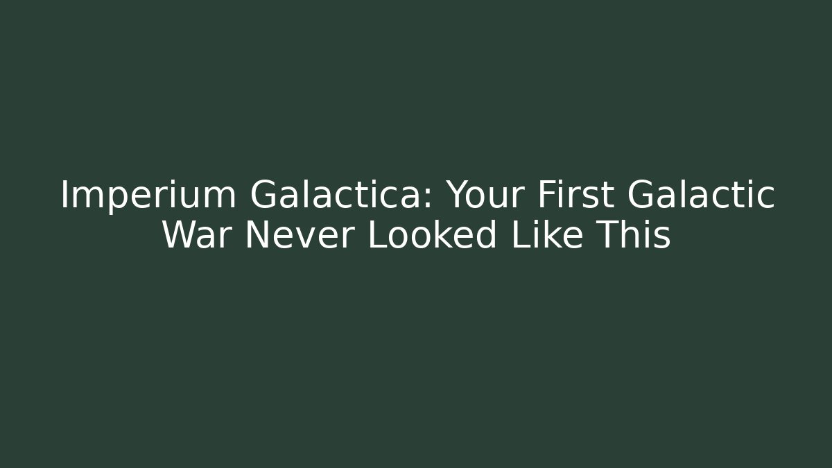 Imperium Galactica: Your First Galactic War Never Looked Like This