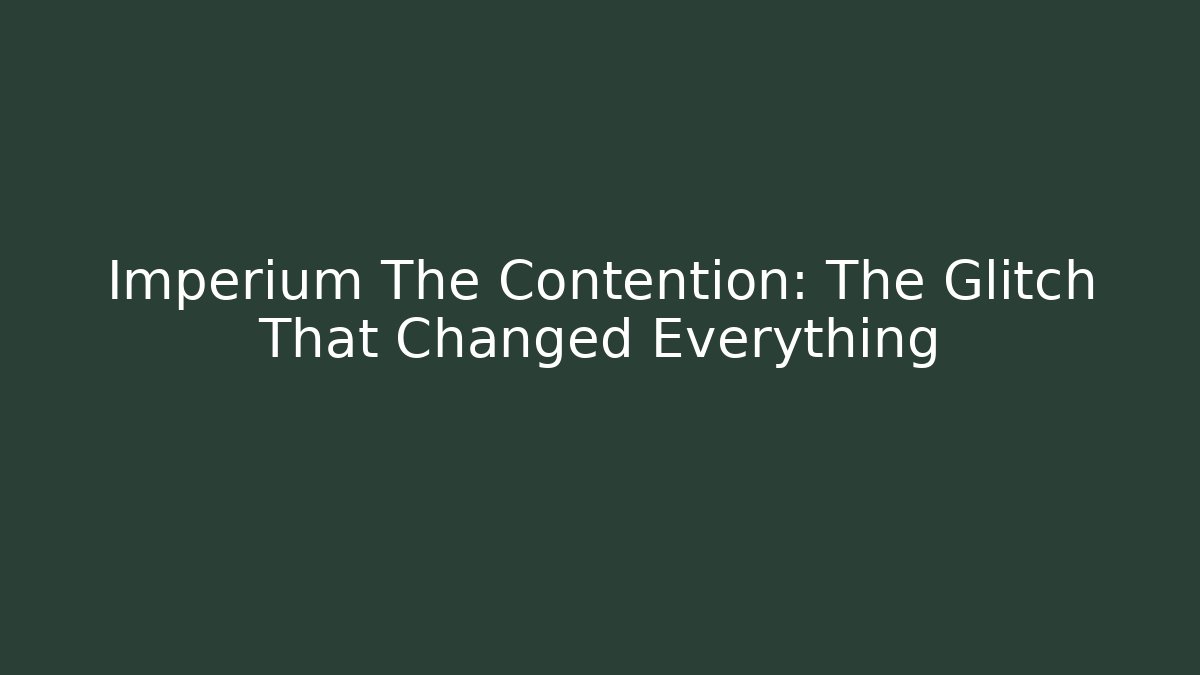 Imperium The Contention: The Glitch That Changed Everything - Critter Realm
