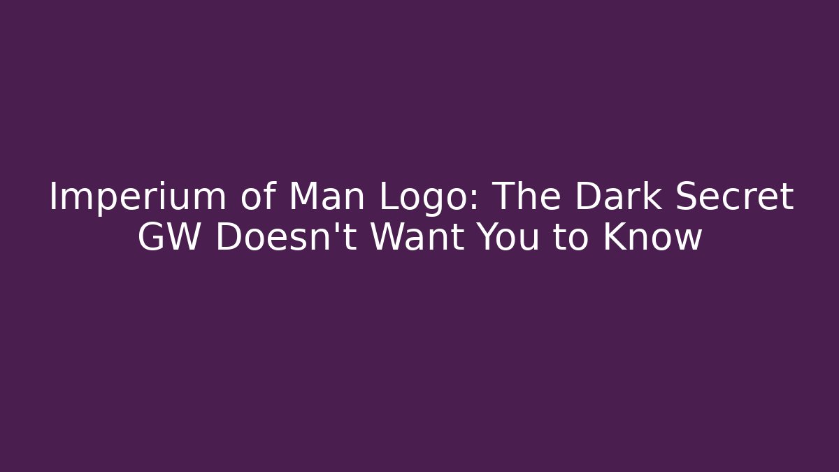 Imperium of Man Logo: The Dark Secret GW Doesn't Want You to Know - Critter Realm