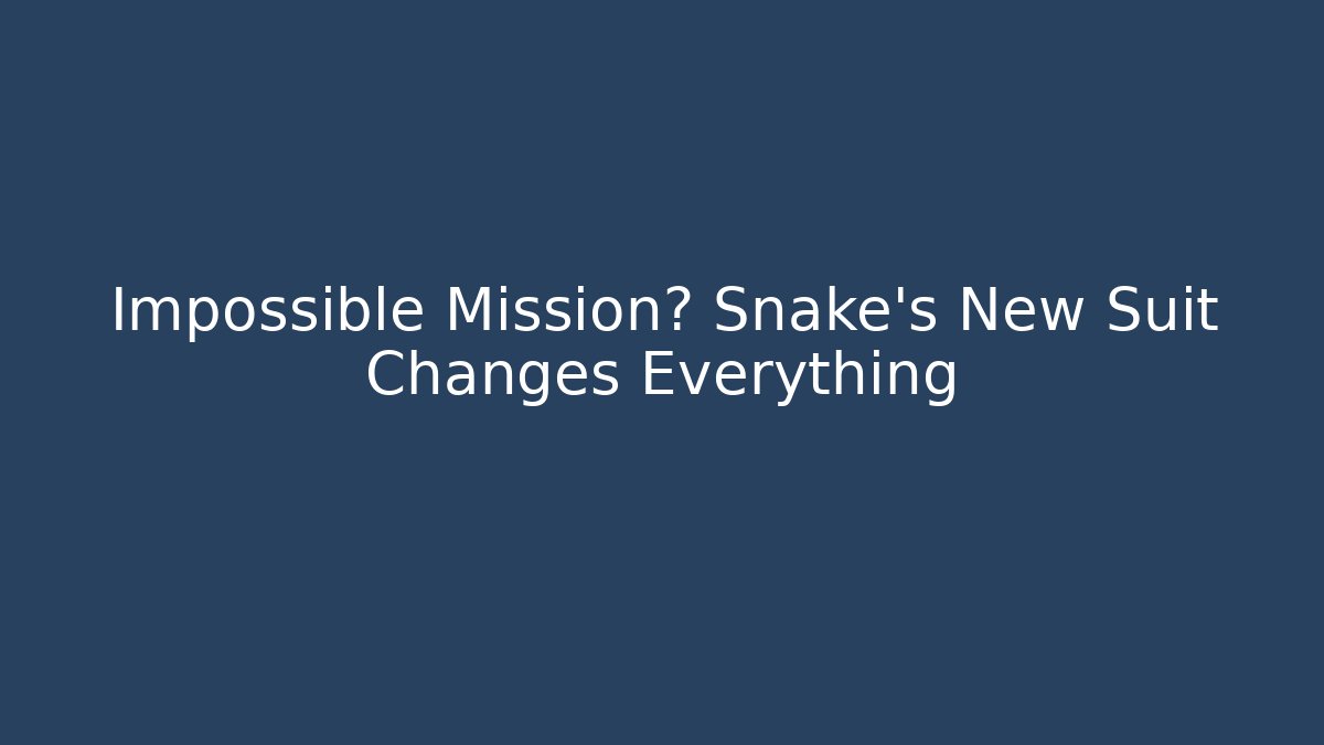 Impossible Mission? Snake's New Suit Changes Everything - Critter Realm