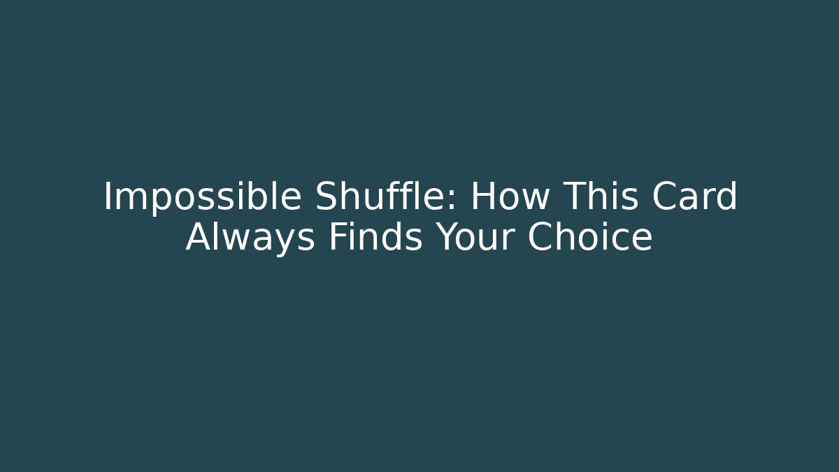 Impossible Shuffle: How This Card Always Finds Your Choice - Critter Realm
