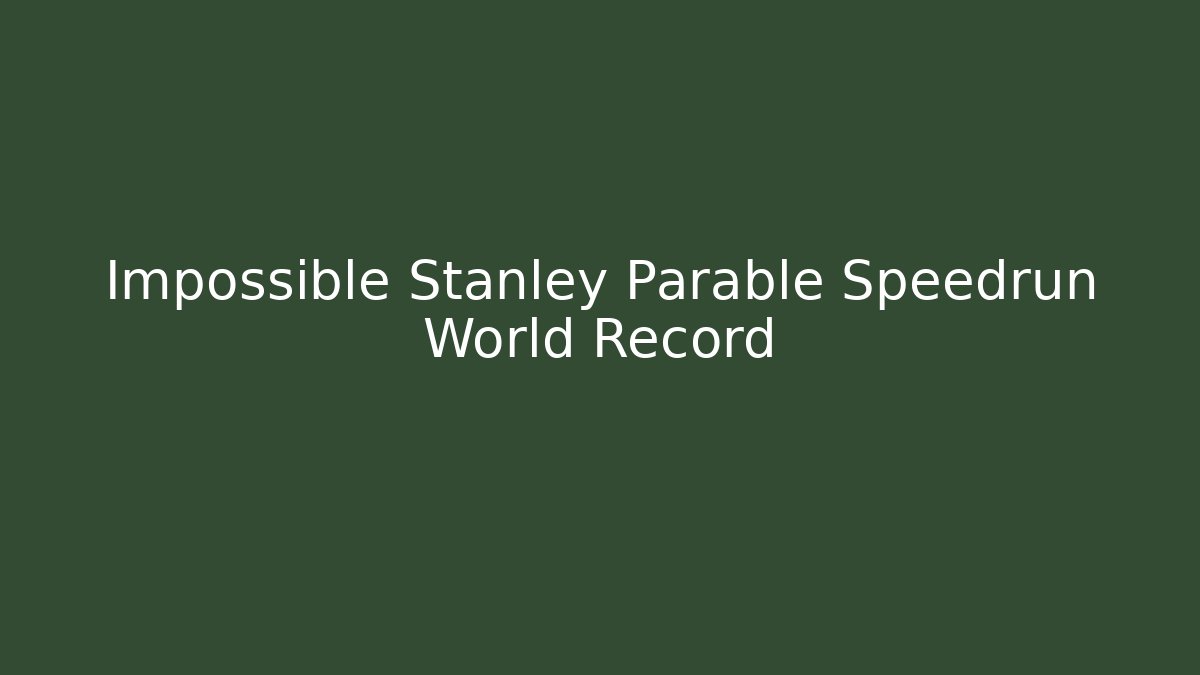 Impossible Stanley Parable Speedrun World Record