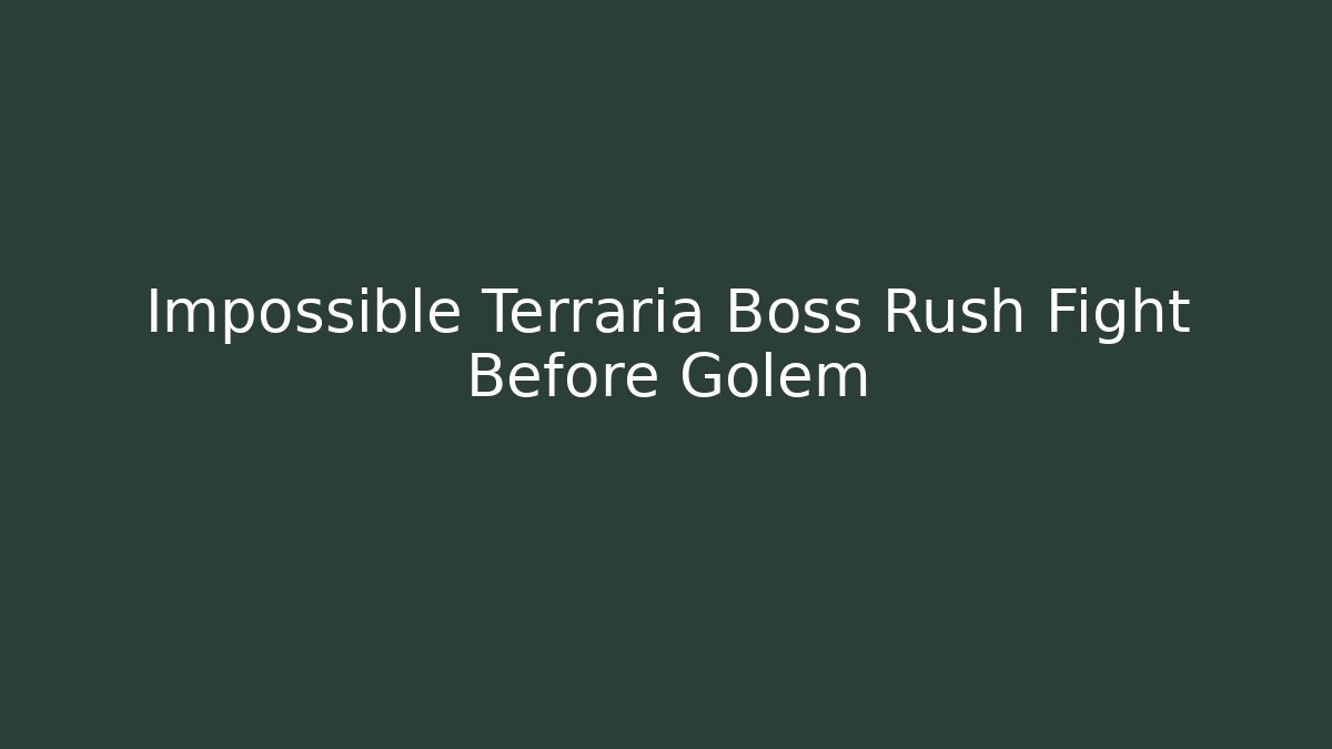 Impossible Terraria Boss Rush Fight Before Golem