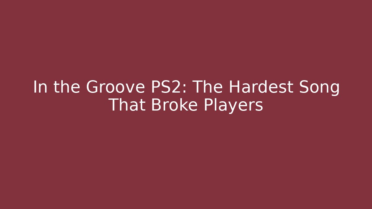 In the Groove PS2: The Hardest Song That Broke Players