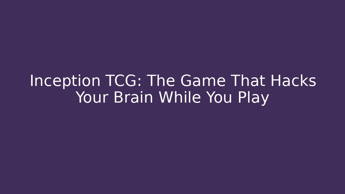 Inception TCG: The Game That Hacks Your Brain While You Play - Critter Realm