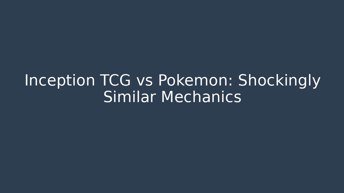 Inception TCG vs Pokémon: Shockingly Similar Mechanics