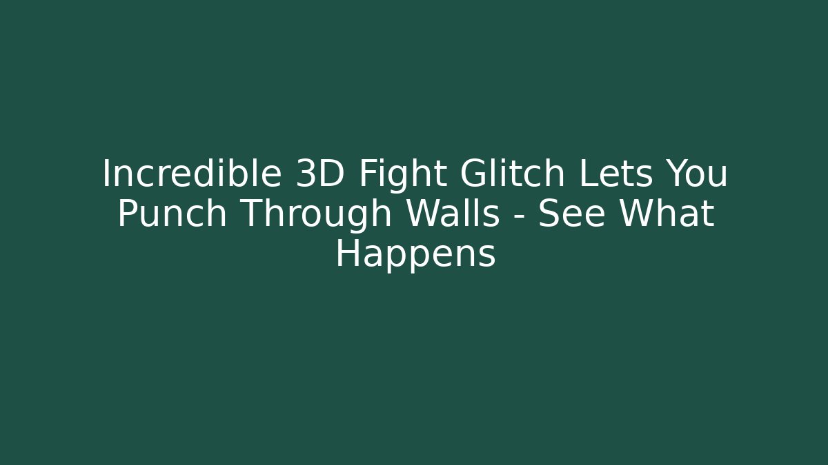 Incredible 3D Fight Glitch Lets You Punch Through Walls – See What Happens